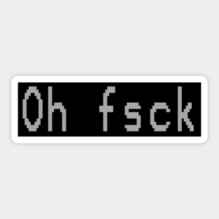 Oh Fsck Sticker